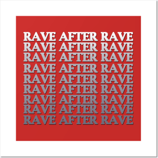 RAVE AFTER RAVE Posters and Art